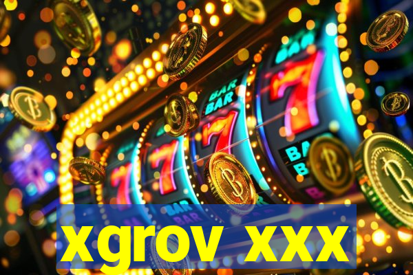 xgrov xxx